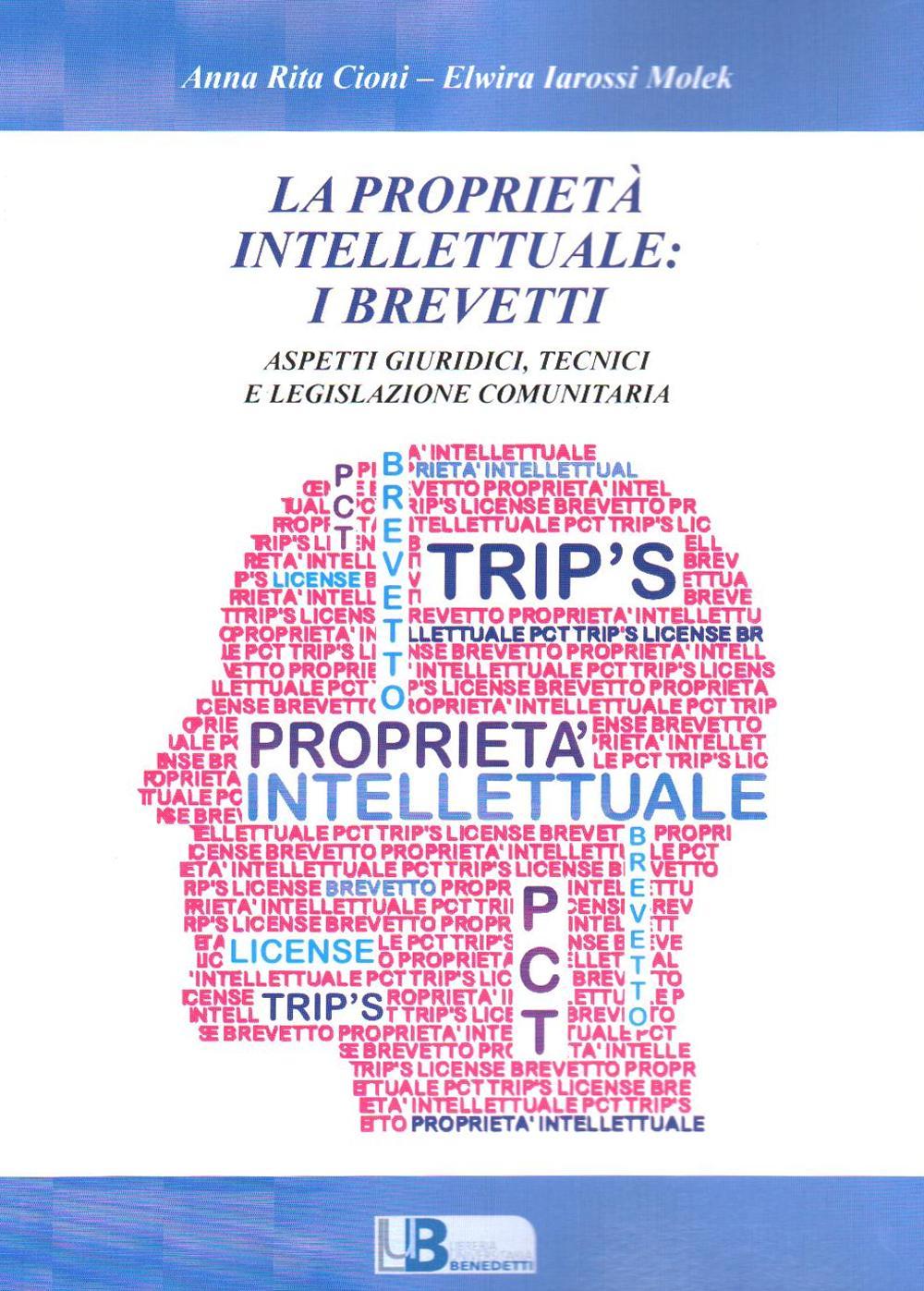 La proprietà intellettuale: i brevetti. Aspetti giuridici, tecnici e legislazione comunitaria