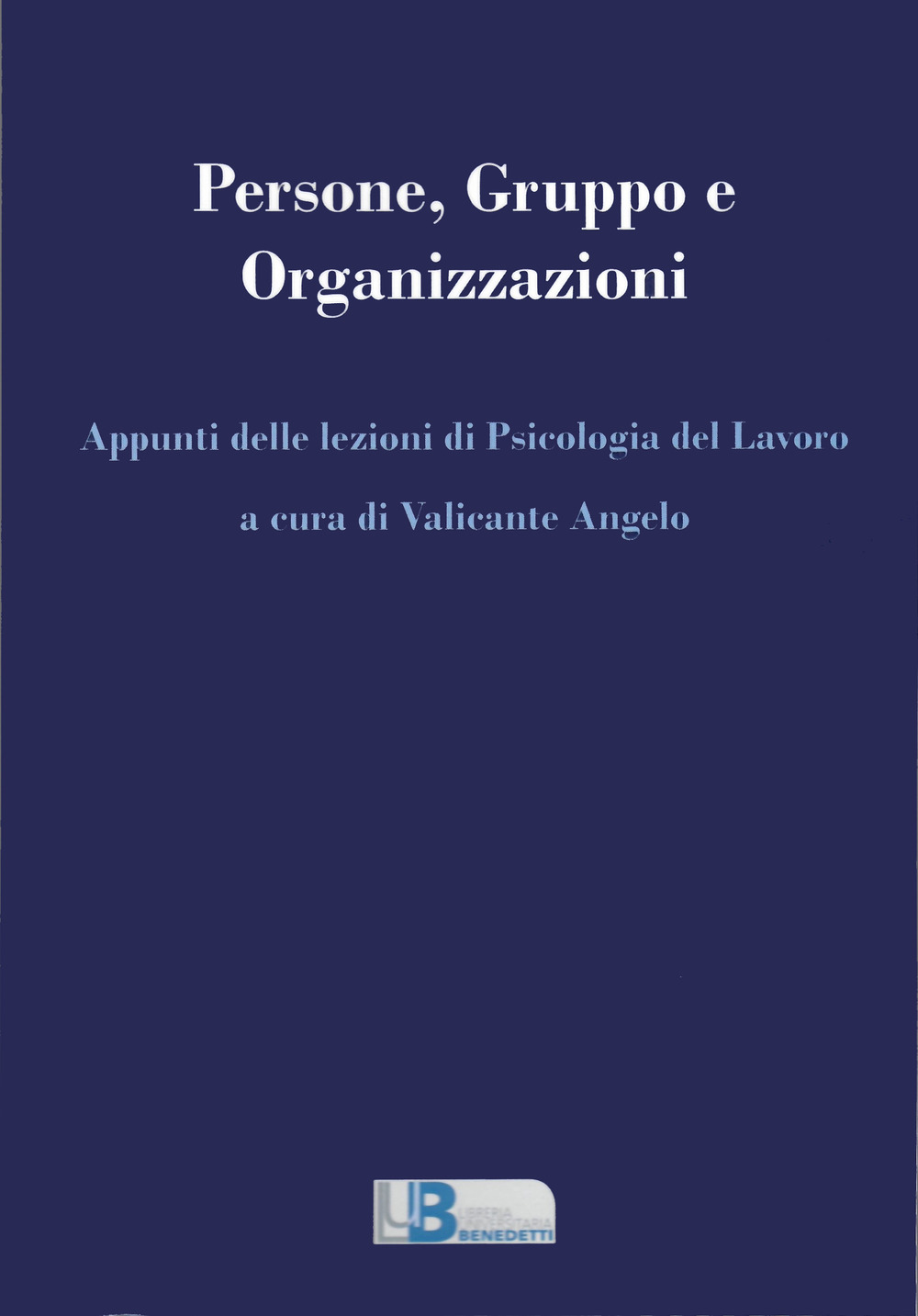 Persone, gruppo e organizzazioni. Appunti delle lezioni di psicologia del lavoro