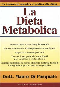 La dieta metabolica. Un approccio alla dieta pratico e semplice