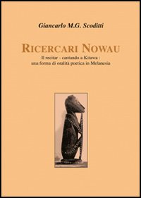 Ricercari Nowau. Il recitar-cantando a Kitawa: una forma di oralità poetica in Melanesia