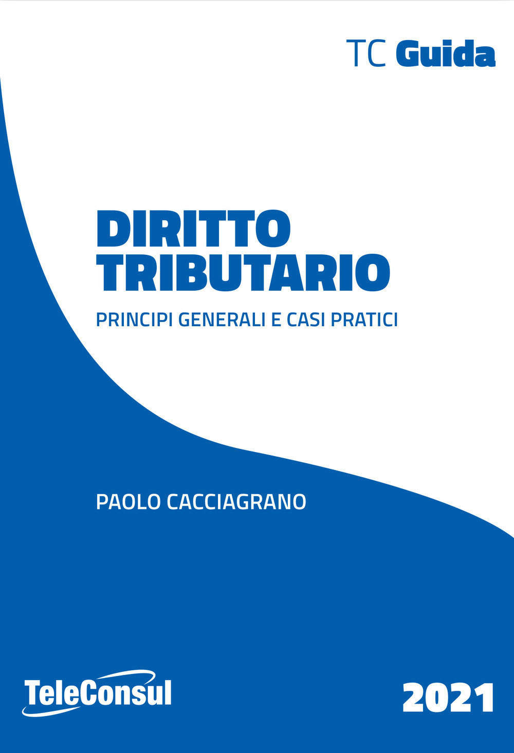 Diritto tributario. Principi generali e casi pratici