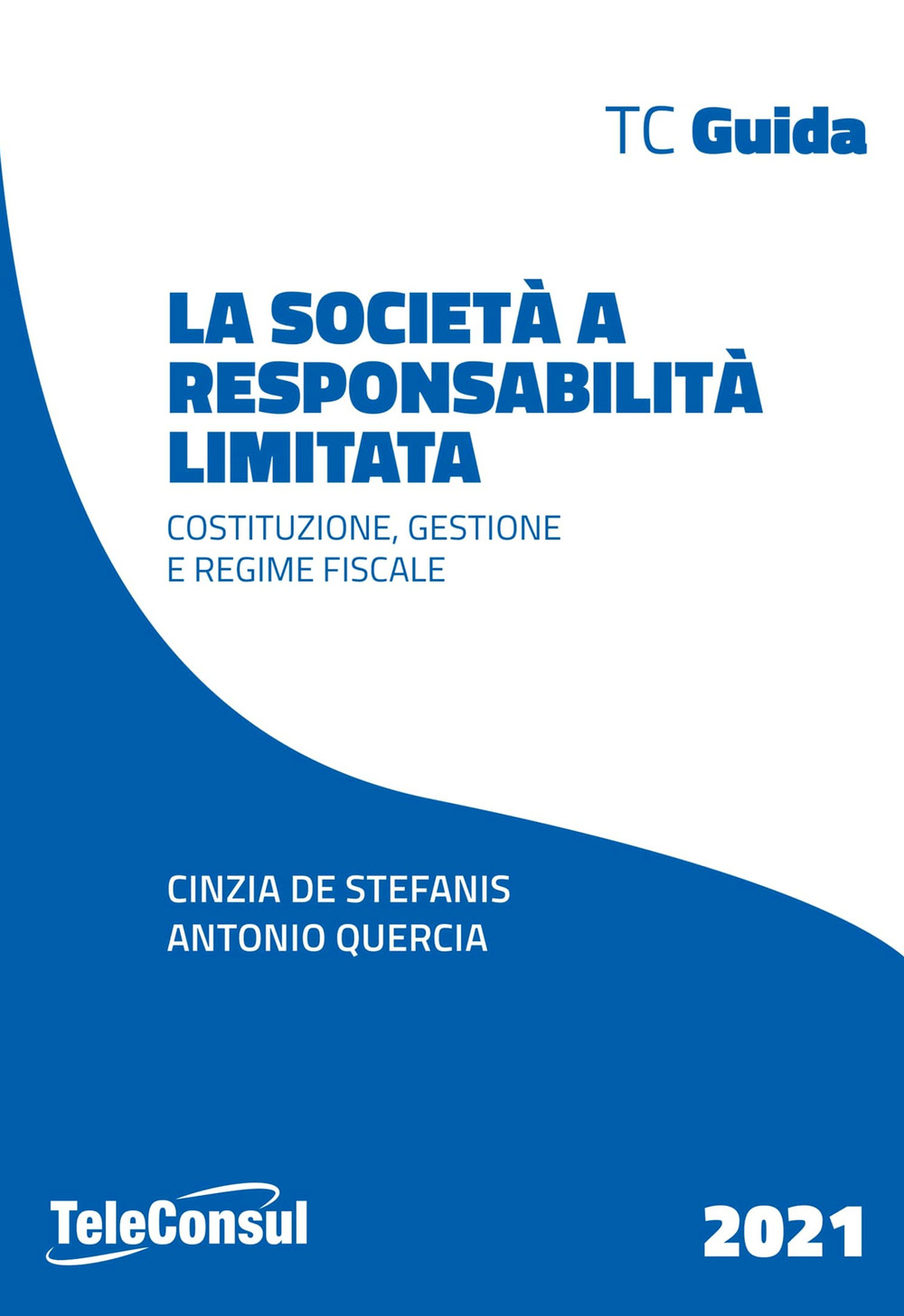 La società a responsabilità limitata. Costituzione, gestione e regime fiscale