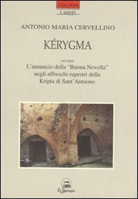 Kérygma ovvero l'annuncio della «buona novella» negli affreschi rupestri della kripta di sant'Antuono