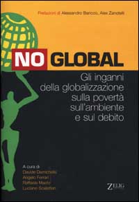 No global. Gli inganni della globalizzazione sulla povertà sull'ambiente e sul debito