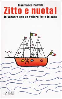 Zitto e nuota. In vacanza con un veliero fatto in casa