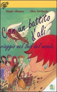 Con un battito d'ali. Viaggio nel sud del mondo