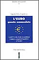 L'euro questo sconosciuto. L'impatto dell'euro su impresa pubblica, amministrazione, cittadini