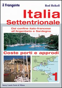 Italia settentrionale. Dal confine italo-francese all'Argentario e Sardegna