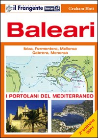Baleari. Ibiza, Formentera, Mallorca, Cabrera, Menorca. Portolano del Mediterraneo