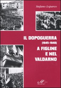Il dopoguerra (1945-1948) a Figline e nel Valdarno