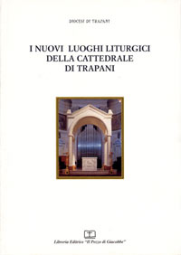 I nuovi luoghi liturgici della Cattedrale di Trapani