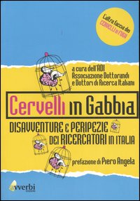 Cervelli in gabbia. Disavventure e peripezie dei ricercatori in Italia