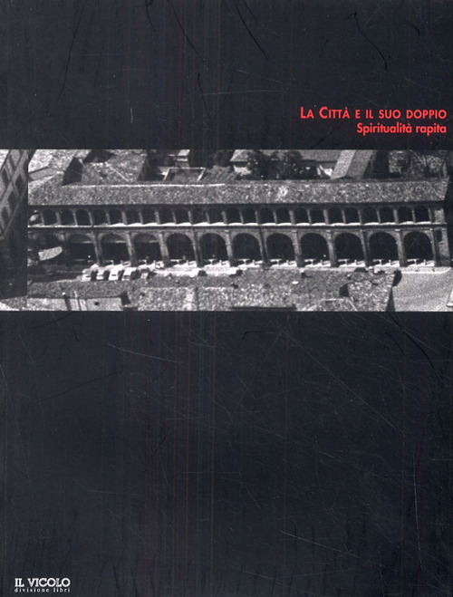 La città e il suo doppio. Spiritualità rapita
