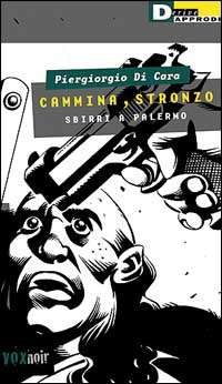 Cammina, stronzo. Sbirri a Palermo