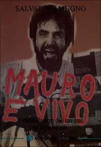 Mauro è vivo. L'omicidio Rostagno dieci anni dopo. Un delitto impunito