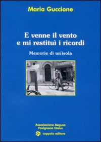 E venne il vento e mi restituì i ricordi