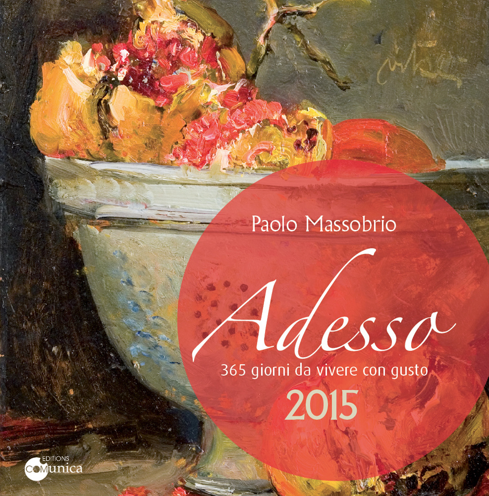 Adesso 2015. 365 giorni da vivere con gusto
