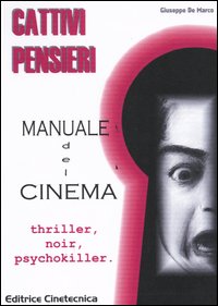 Cattivi pensieri. Manuale del cinema. Thriller, noir, psychokiller