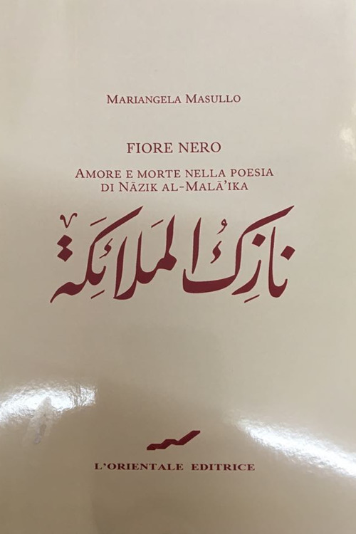 Fiore nero. Amore e morte nella poesia di Nazik al-Mala'ika