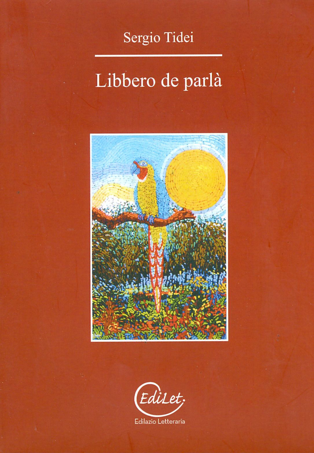 Libbero de parlà. Analisi ironica del quotidiano in versi, disegni e musica..