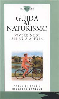Guida al naturismo. Vivere nudi all'aria aperta