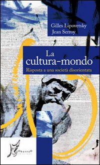 La cultura-mondo. Risposta a una società disorientata