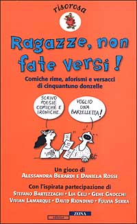Ragazze, non fate versi! Comiche rime, aforismi e versacci di cinquantuno donzelle