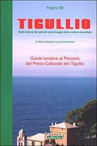 Tigullio. Sulle tracce dei grandi personaggi della cultura mondiale. Guida turistica ai percorsi del Parco culturale del Tigullio