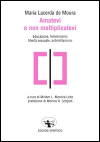 Amatevi e non moltiplicatevi. Educazione, femminismo, libertà sessuale, antimilitarismo