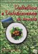 Valtellina e Valchiavenna in tavola. La cucina tradizionale e molte proposte nuove per tutti i giorni e per occasioni particolari