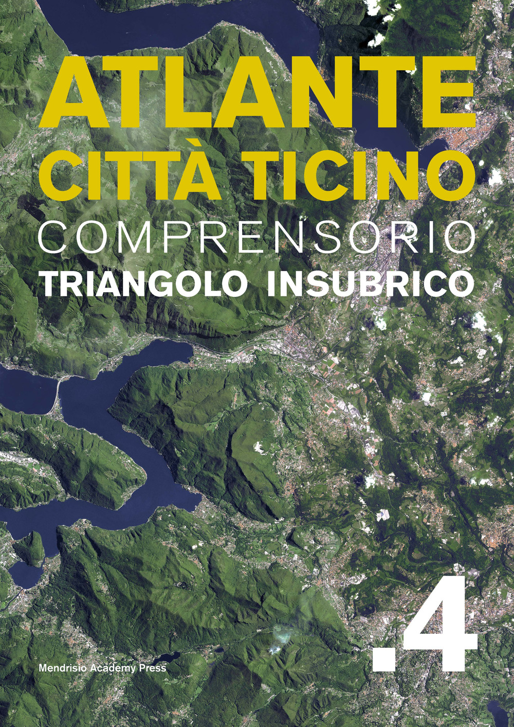 Atlante città Ticino. Comprensorio Triangolo Insubrico. Vol. 4