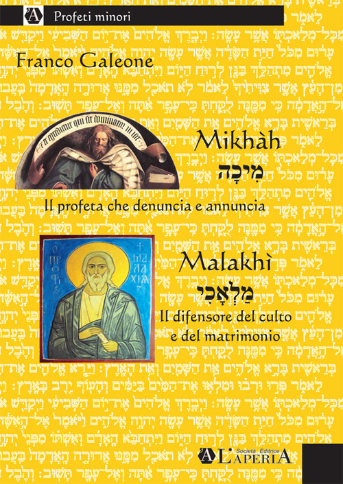 Mikhàh, il profeta che denuncia e annuncia. Malakhì, il difensore del culto e del matrimonio