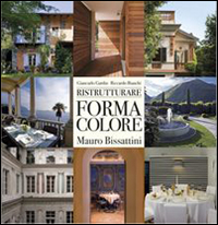 Ristrutturare forma colore. Mauro Bissattini. Ediz. italiana, inglese e tedesca