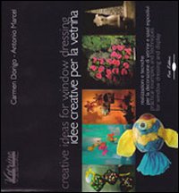 Idee creative per la vetrina. Realizzazione e tecniche per la decorazione di vetrine e spazi espositivi