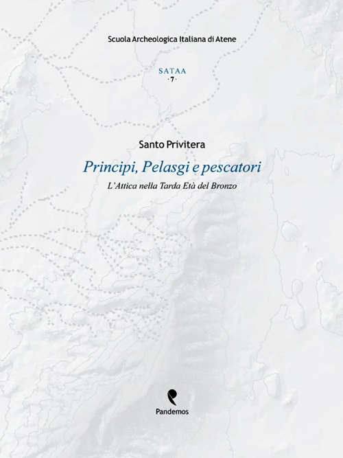 Principi, pelasgi e pescatori. L'Attica nella tarda età del bronzo