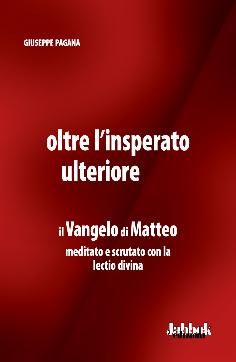 Oltre l'insperato ulteriore. Il Vangelo di Matteo meditato e scrutato con la lectio divina
