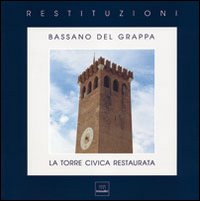 Bassano del Grappa. Il restauro della torre civica