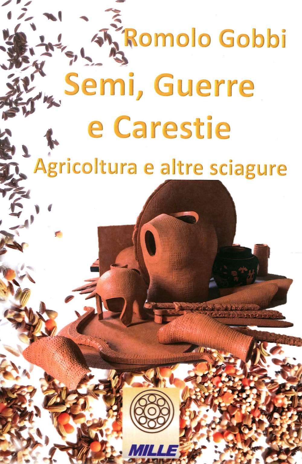Semi, guerre e carestie. Agricoltura e altre sciagure