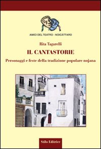 Il cantastorie. Personaggi e feste della tradizione popolare nojana