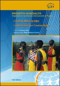 I volti dell'altro. Cooperazione per l'autosviluppo