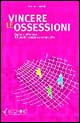 Vincere le ossessioni. Capire e affrontare il disturbo ossessivo-compulsivo