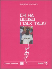 Chi ha ucciso i Talk Talk? Falsa biografia autorizzata di Marco Orea Malià