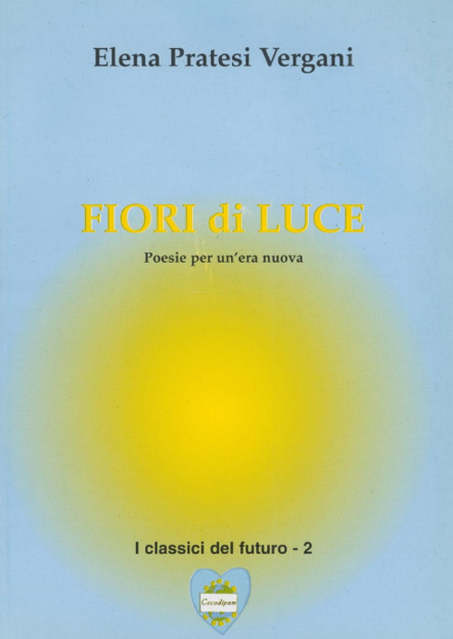 Fiori di luce. Poesie per un'era nuova