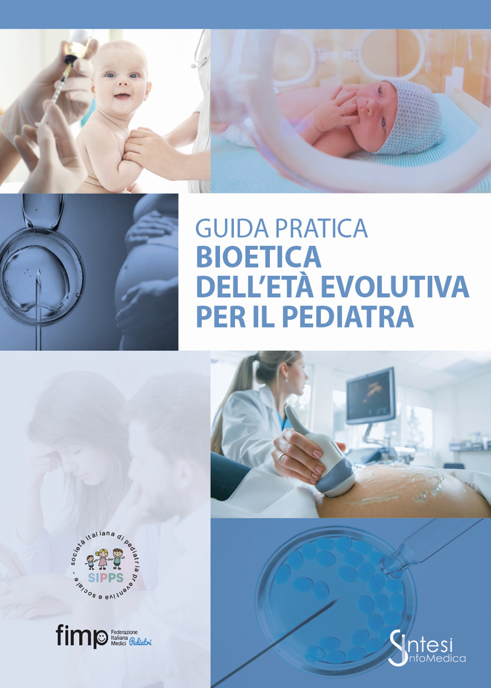 Bioetica dell'età evolutiva per il pediatra. Giuda pratica