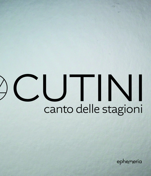 Giorgio Cutini. Canto delle stagioni. Catalogo della mostra (Ancona, 18 luglio-30 settembre). Ediz. italiana, inglese e francese