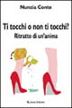 Ti tocchi o non ti tocchi? Ritratto di un'anima