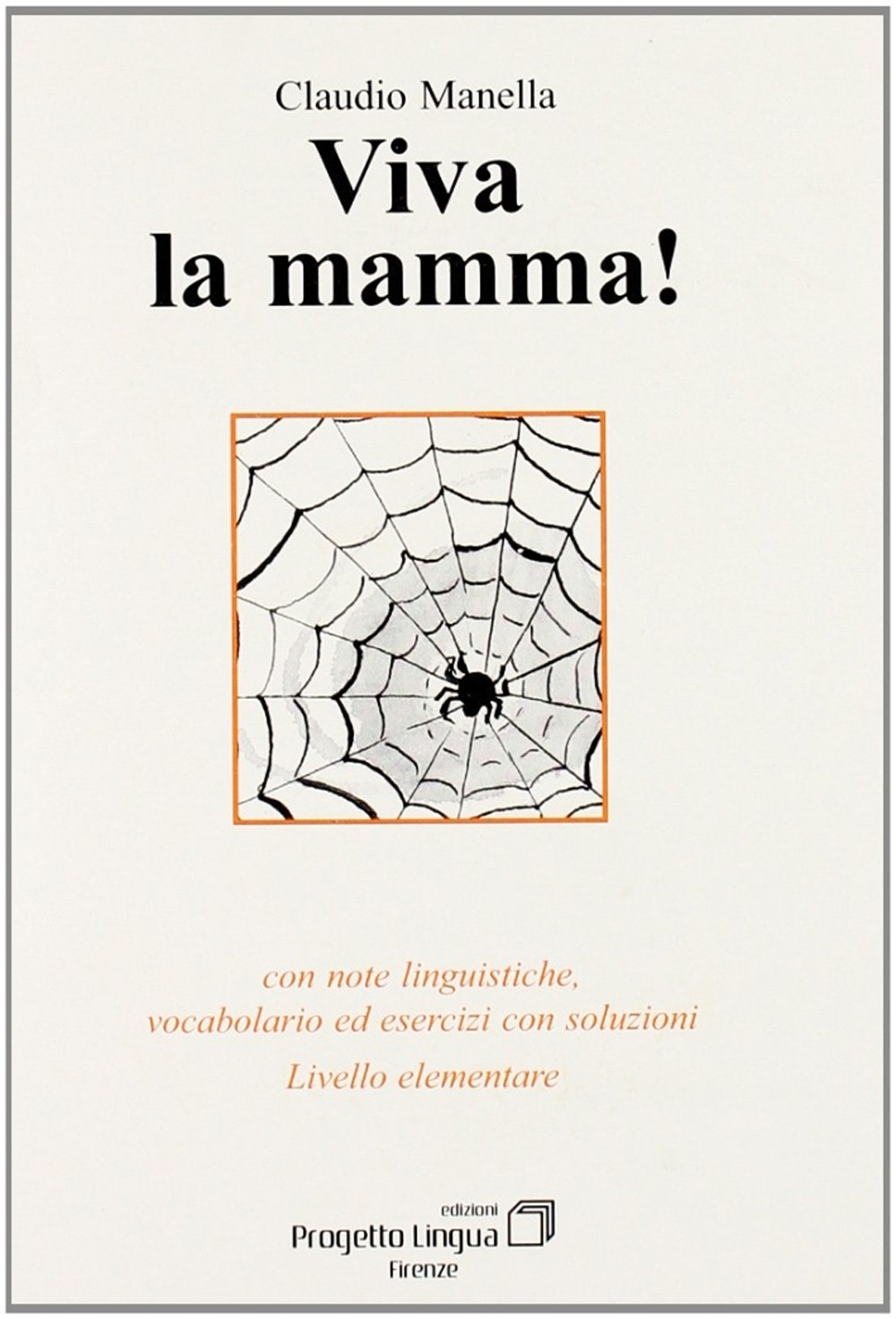 Viva la mamma! Con note linguistiche, vocabolario ed esercitazioni con soluzioni. Livello elementare