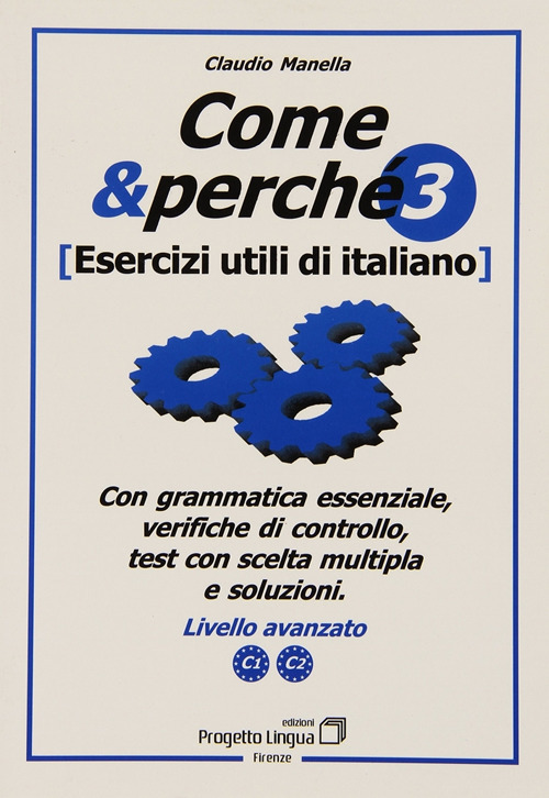 Come e perché. Esercizi utili di italiano. Vol. 3: Livello avanzato C1-C2