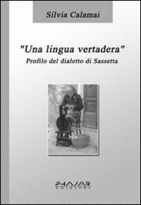 Una lingua vertadera. Profilo del dialetto di Sassetta