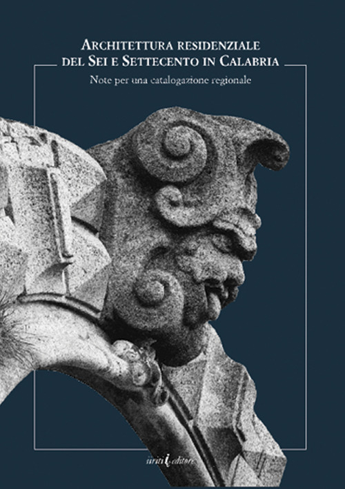 Architettura residenziale del Sei e Settecento in Calabria. Note per una catalogazione regionale